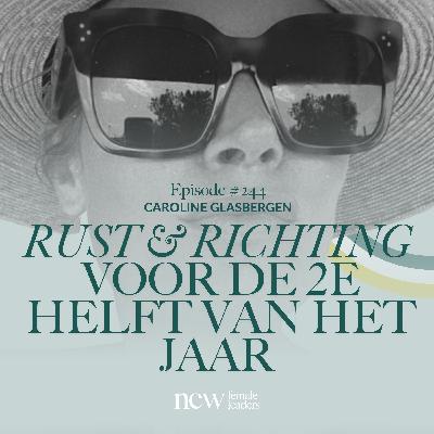 Rust én Richting voor de tweede helft van het jaar vanuit vertraging | Caroline Glasbergen #244