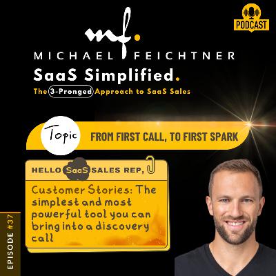 #37 - Hello SaaS Sales Rep—Customer Stories, Part 1, Scenario #1: From First Call to First Spark