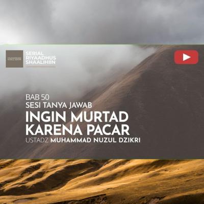 Riyaadhush Shaalihiin 1951. "INGIN MURTAD KARENA PACAR"