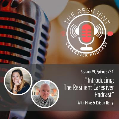 Introducing: The Resilient Caregiver Podcast!