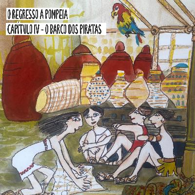 O Regresso a Pompeia: Capítulo IV - O Barco dos Piratas