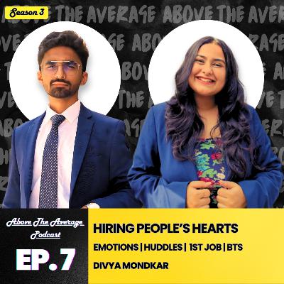 Hiring People’s Hearts | Divya Mondkar | S3 | EP-7 | Chaitanya Nawathe