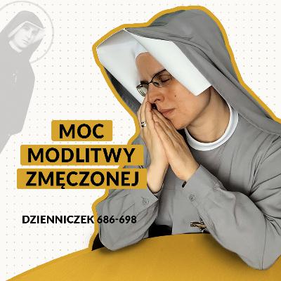 #61 | Moc modlitwy zmęczonej (Dz. 686-698)