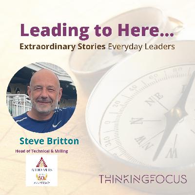 Leading to Here with Steve Britton Leading to Here with Steve Britton