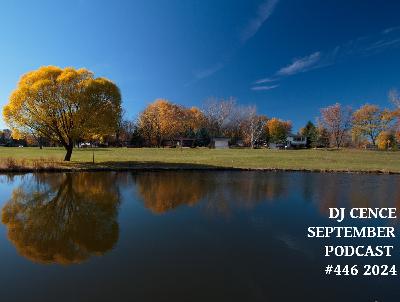 DJ CENCE SEPTEMBER PODCAST #446 #2024 DJ CENCE SEPTEMBER PODCAST #446 #2024