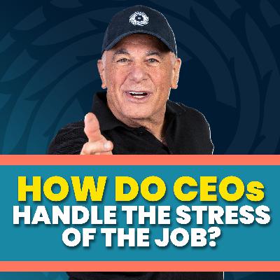 EP53: How Do CEOs Handle The Stress Of The Job?