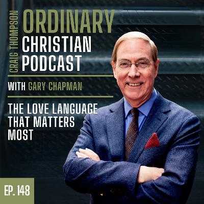 Episode 148: The Love Language that Matters Most with Gary Chapman
