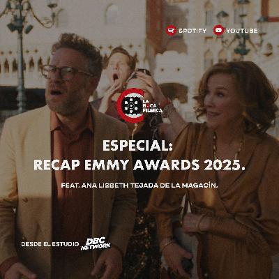 58. Especial: Recap Emmy Awards 2025 | feat. Ana Lisbeth Tejada de La Magacín