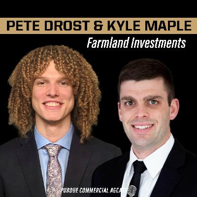 Farmland Investments: A Conversation with Kyle Maple and Pete Drost