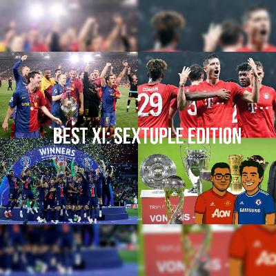 Episode 47: Best XI - Sextuple Edition