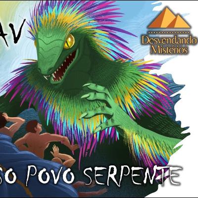 DESVENDANDO O INCRÍVEL MISTÉRIO DE SHIN-AU-AV, O POVO SERPENTE DESVENDANDO O INCRÍVEL MISTÉRIO DE SHIN-AU-AV, O POVO SERPENTE