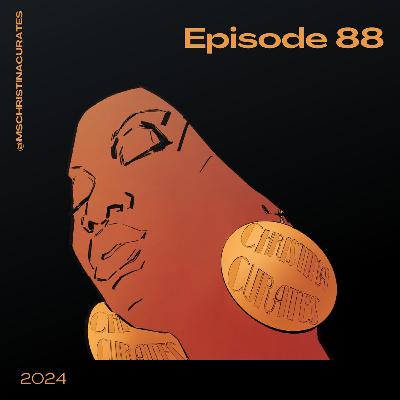 88. The ChristinaCurates Show 88. The ChristinaCurates Show