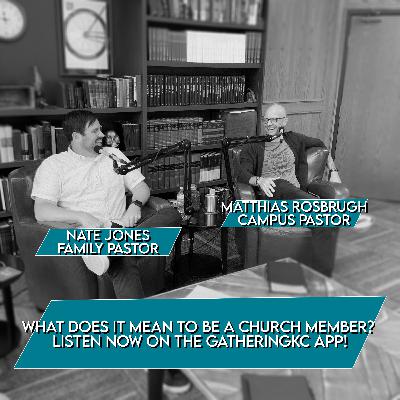 What does it mean to be a Church Member? | Episode 11 What does it mean to be a Church Member? | Episode 11