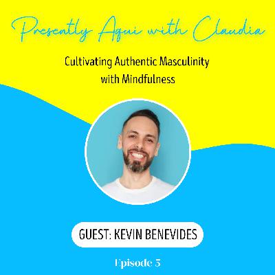 Cultivating Authentic Masculinity with Mindfulness Cultivating Authentic Masculinity with Mindfulness