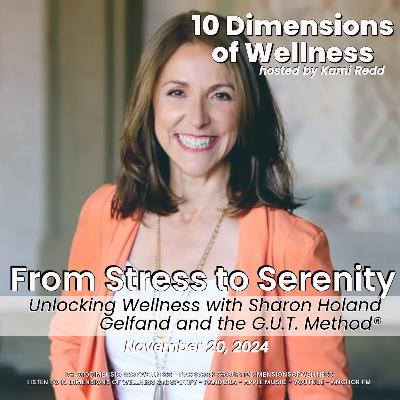 From Stress to Serenity: Unlocking Wellness with Sharon Holand Gelfand and the G.U.T. Method®