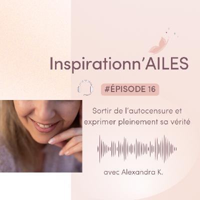 #16 - Sortir de l'autocensure et exprimer pleinement sa vérité #16 - Sortir de l'autocensure et exprimer pleinement sa vérité