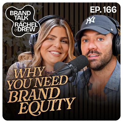 E166 -  Brand Equity and Why You Have NONE!