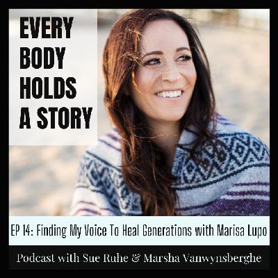 Ep 14: Finding My Voice To Heal Generations with Marisa Lupo Ep 14: Finding My Voice To Heal Generations with Marisa Lupo