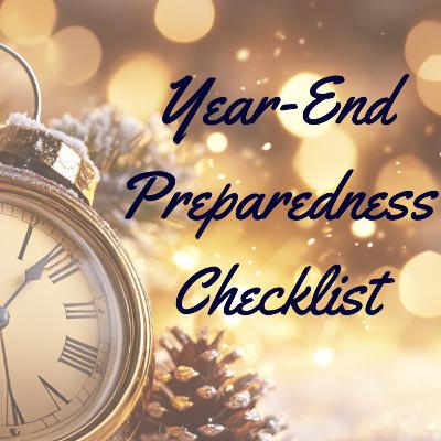 Your Year-End Preparedness Checklist: 10 Essential Steps to Start 2025 Ready for Anything Your Year-End Preparedness Checklist: 10 Essential Steps to Start 2025 Ready for Anything