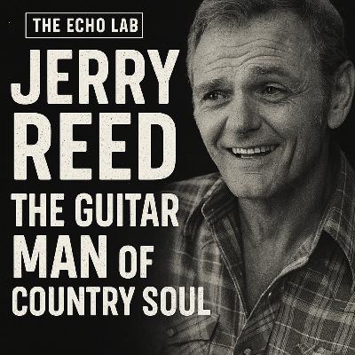 Jerry Reed: The Guitar Man of Country Soul