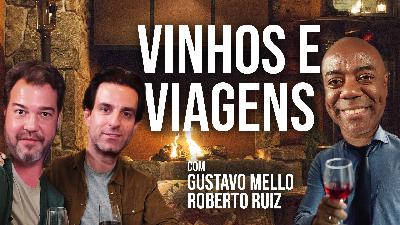 Vinhos e Turismo | Gustavo Mello e Roberto Ruiz - Portão de Embarque | #211