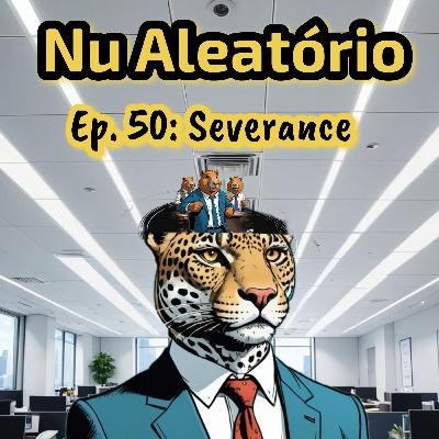 Ep. 50: Severance