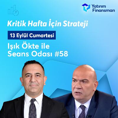 Seans Odası #58 | Kritik Hafta İçin Strateji