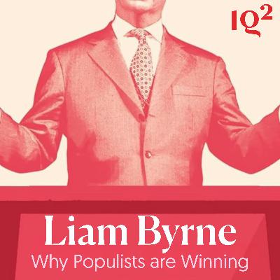 Why Are Populists Winning? With Liam Byrne and Will Hutton