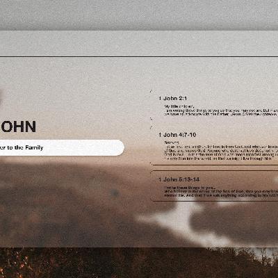 I John: A Letter to the Family I John: A Letter to the Family