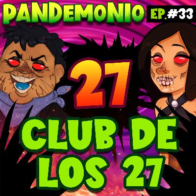 PANDEMONIO PODCAST | EP.33 Club de los 27 PANDEMONIO PODCAST | EP.33 Club de los 27