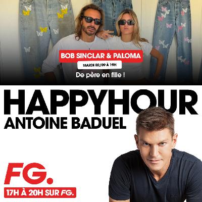 HAPPY HOUR FG AVEC ANTOINE BADUEL. L'INTERVIEW : BOB SINCLAR ET PALOMA