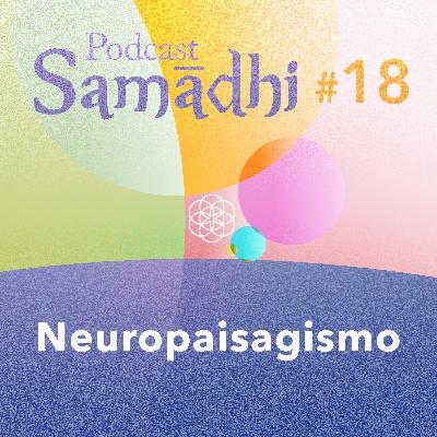 #18. Neuropaisagismo (com Toni Backes)