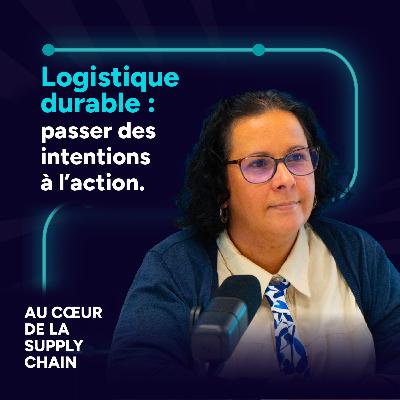 #10 - Logistique durable : passer des intentions à l’action #10 - Logistique durable : passer des intentions à l’action