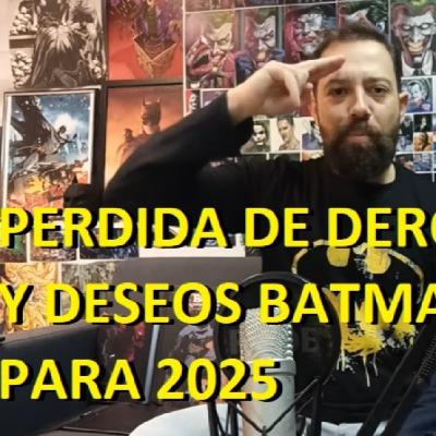 234 - ECC PIERDE LOS DERECHOS DE DC, COMICS DE BATMAN EN 2025 Y DESEOS DE AÑO NUEVO 234 - ECC PIERDE LOS DERECHOS DE DC, COMICS DE BATMAN EN 2025 Y DESEOS DE AÑO NUEVO