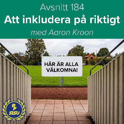 Avsnitt 184 – Att inkludera på riktigt (Aaron Kroon)