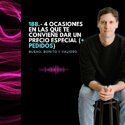 188.- 4 ocasiones en las que te conviene dar un precio especial (+ pedidos)