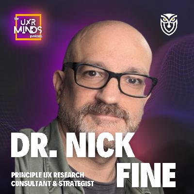 The lowdown on the state of UX Research ft. Dr. Nick Fine The lowdown on the state of UX Research ft. Dr. Nick Fine
