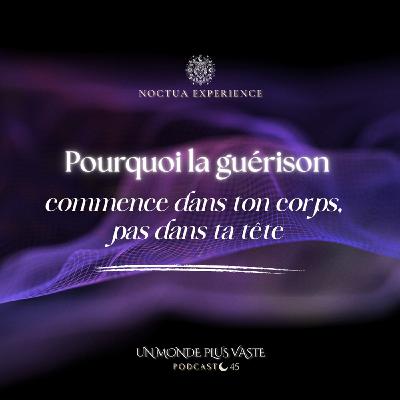 Pourquoi la guérison commence dans ton corps, pas dans ta tête