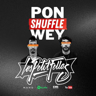 LOS PETIT FELLAS | PON SHUFFLE WEY #57