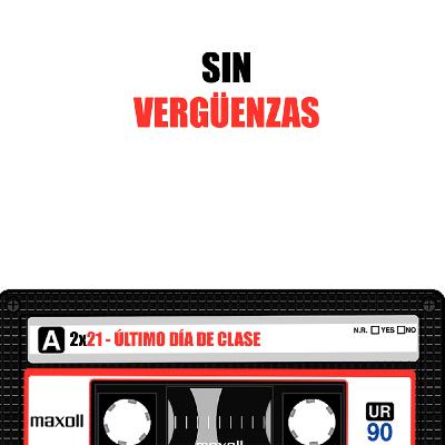 ÚLTIMO DÍA DE CLASE / Sin Vergüenzas 2X21