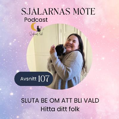 107. Sluta be om att bli vald: Hitta ditt folk 107. Sluta be om att bli vald: Hitta ditt folk