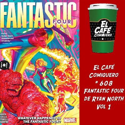 El Cafe Comiquero #608 - Fantastic Four de Ryan North Vol 1