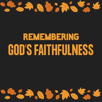 Remembering God's Faithfulness | Pastor Carlos