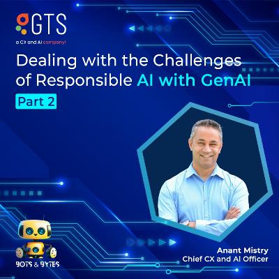 Dealing with the Challenges of Responsible AI with GenAI with Anant Mistry - Part One Dealing with the Challenges of Responsible AI with GenAI with Anant Mistry - Part One