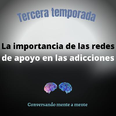 Tem.3 La importancia de las redes de apoyo en las adicciones