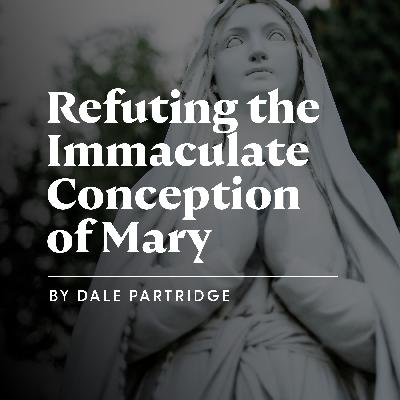 Refuting the Catholic Myths of Mary Part 2 Refuting the Catholic Myths of Mary Part 2