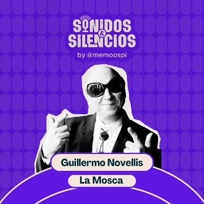 E106 - Guillermo Novellis (La Mosca)