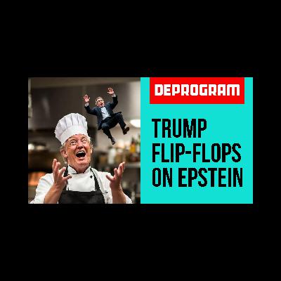 DeProgram with Ted Rall and John Kiriakou: “Trump Flip-Flops on Epstein”