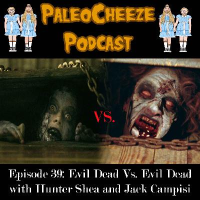 Episode 39: Evil Dead Vs. Evil Dead with Hunter Shea and Jack Campisi Episode 39: Evil Dead Vs. Evil Dead with Hunter Shea and Jack Campisi