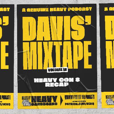 Davis' Mixtape Vol. III: HeavyCon 8 Recap